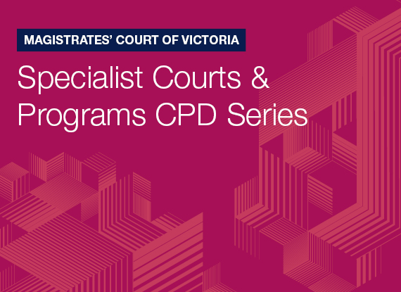 MCV Specialist Courts and Programs CPD Series – Drug Court