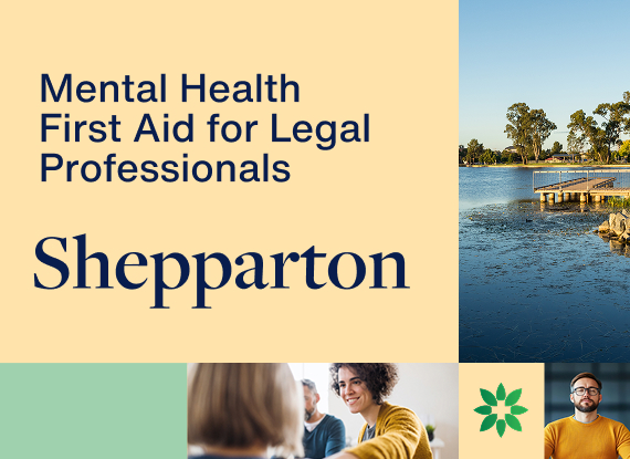 Mental Health First Aid for Legal Professionals: Shepparton