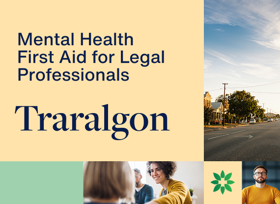 Mental Health First Aid for Legal Professionals: Traralgon