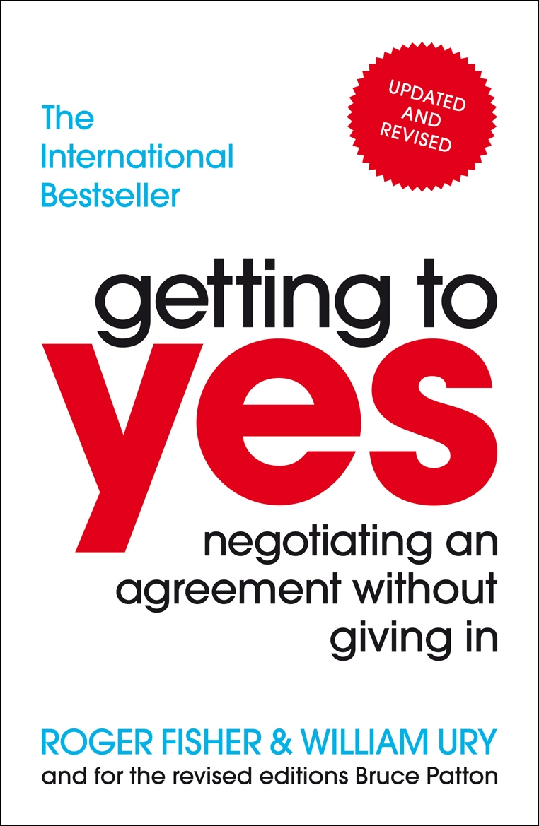 Getting to Yes: Negotiating An Agreement Without Giving In