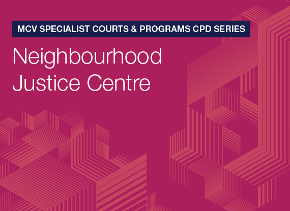 MCV Specialists Court and Programs: Neighbourhood Justice Centre