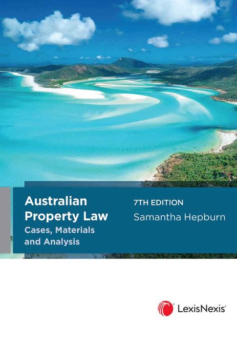 Australian Property Law: Cases, materials and analysis e7